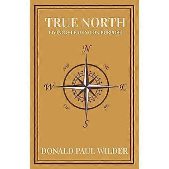 True North Living And Leading On Purpose - Wilder, Donald, Paul - Paperback - en Book