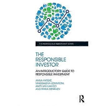 The Responsible Investor An Introductory Guide To Responsible Investment - Anna Hyrske