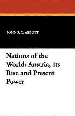 Austria Its Rise and Present Power