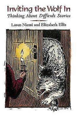 Inviting the Wolf in: Thinking about Difficult Stories