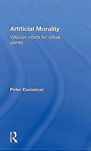 Artificial Morality: Virtuous Robots for Virtual Games