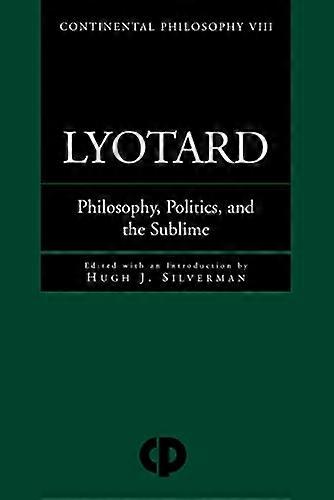 Lyotard: Philosophy Politics and the Sublime