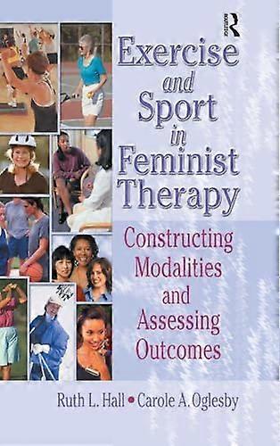 Exercise and Sport in Feminist Therapy: Constructing Modalities and Assessing Outcomes