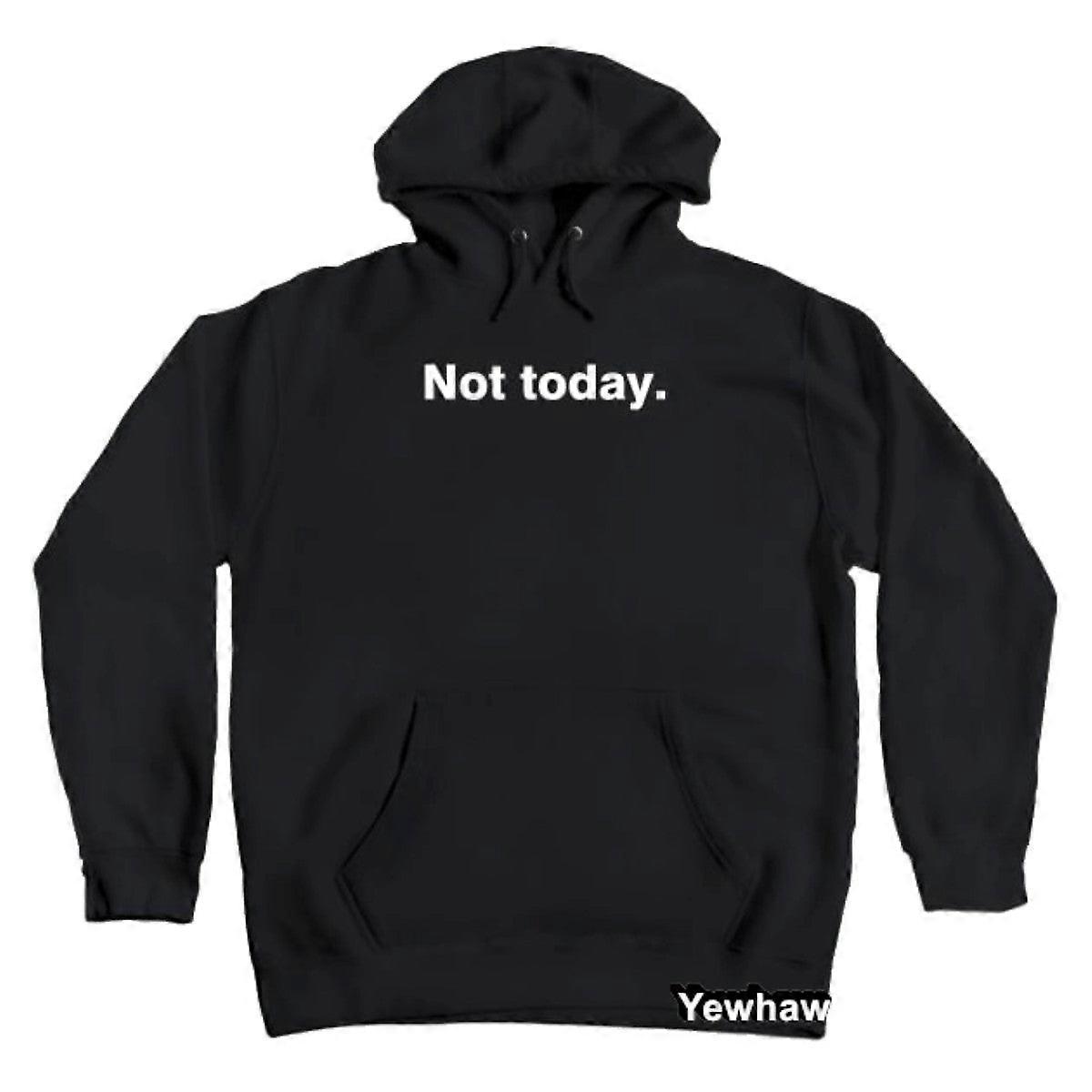Not Today Hoodie