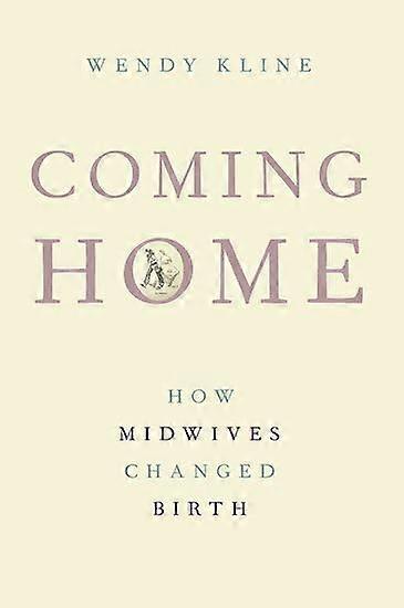 Coming Home: How Midwives Changed Birth