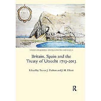 La Grande-Bretagne, l’Espagne et le traité d’Utrecht 1713-2013