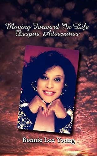 Moving Forward in Life Despite Adversities