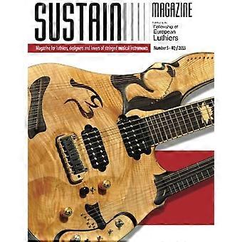 Sustain 5: Magazin für Geigenbauer, Konstrukteure und Liebhaber von Streichinstrumenten