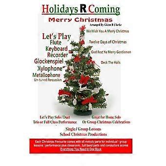 Holidays R Coming : Weihnachten : Für Flöte, Keyboard, Blockflöte, Glockenspiel, Xylophon, Metallophon, ungestimmte Perkussion