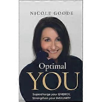 Optimal You Supercharge Your Energy Strengthen Your Immunity - Nicole Goode