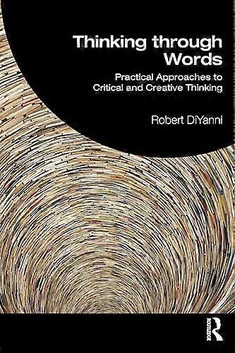 Thinking through Words Practical Approaches to Critical and Creative Thinking