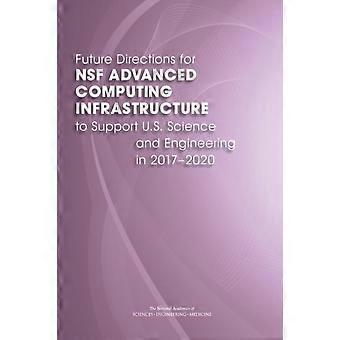 Direcciones futuras para la infraestructura de computación avanzada de la NSF para apoyar la ciencia de EE. UU. - Comité sobre direcciones futuras para la infraestructura de computación avanzada de la NSF