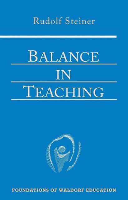 Balance In Teaching by Rudolf Steiner Paperback