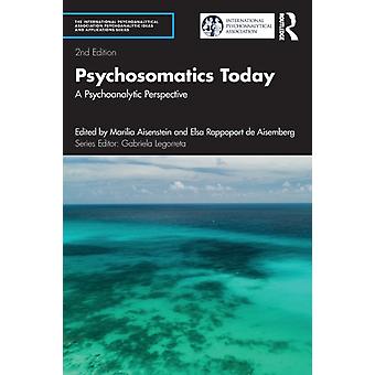 Psychosomatics Today A Psychoanalytic Perspective - Taylor & Francis Ltd