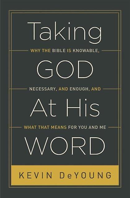 Taking God At His Word by Kevin DeYoung Paperback Book
