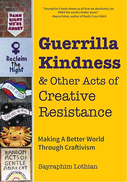 Guerrilla Kindness And Other Acts Of Creative Resistance by Sayraphim Lothian Paperback Book