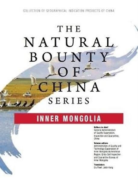 The Natural Bounty Of China Series Inner Mongolia by Inspection and Quarantine China General Administration of Quality Supervision Paperback Book
