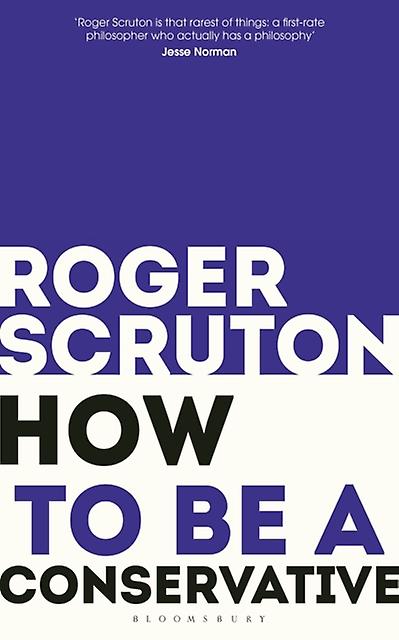 How To Be A Conservative by Sir Roger Scruton Paperback Book