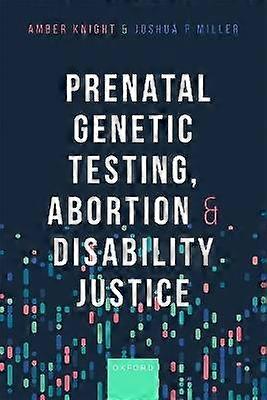Prenatal Genetic Testing Abortion and Disability Justice