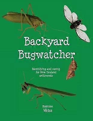 Backyard Bugwatcher Identifying and caring for New Zealand Arthropods