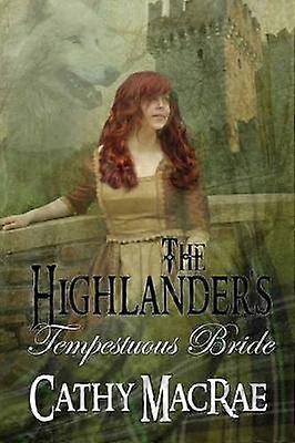 The Highlander's Tempestuous Bride Volume 3 The Highlander's Bride series