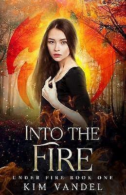 Into the Fire Volume 1 Under Fire