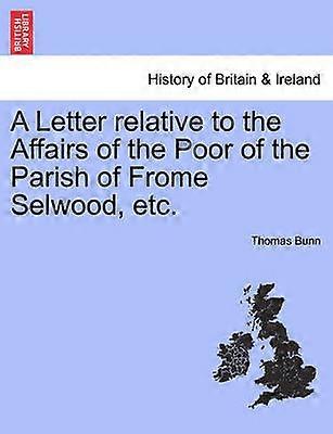 A Letter relative to the Affairs of the Poor of the Parish of Frome Selwood etc