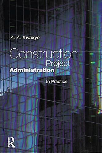 Construction Project Administration in Practice