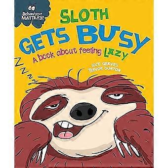 Behaviour Matters Sloth Gets Busy A book about feeling lazy