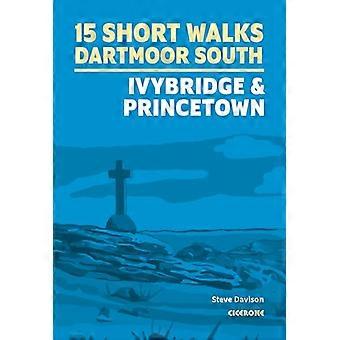 15 Short Walks on Dartmoor South a Ivybridge and Princetown