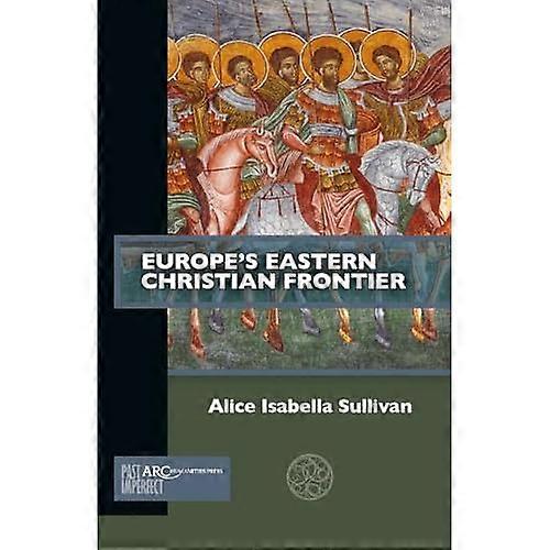 Europe's Eastern Christian Frontier (Past Imperfect)