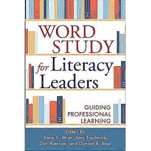 Word Study for Literacy Leaders : Guiding Professional Learning