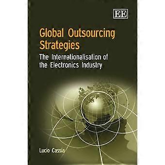 Global Outsourcing Strategies The Internationalisation of the Electronics Industry