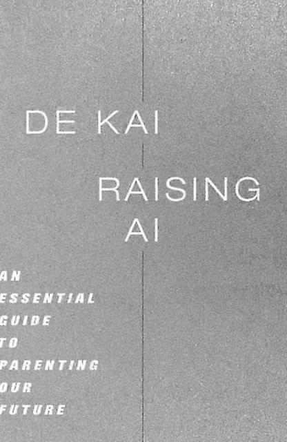 Raising Ai by De Kai Hardback Book