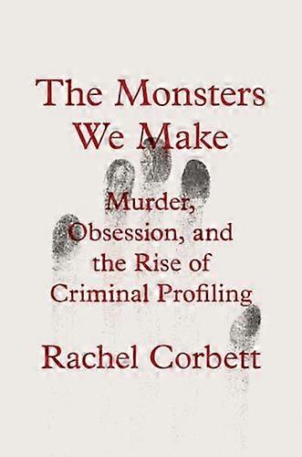 The Monsters We Make by Rachel Corbett Hardback Book