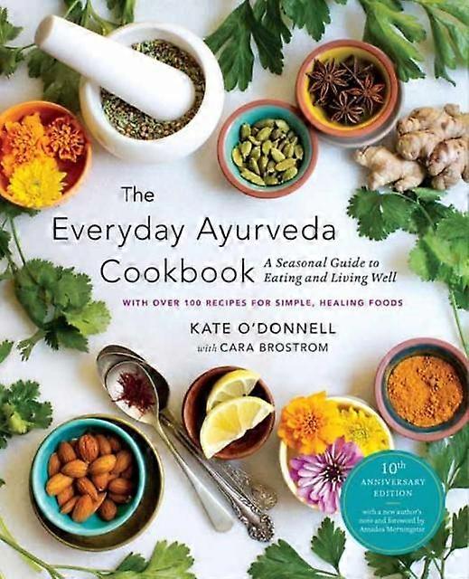 The Everyday Ayurveda Cookbook by Cara Brostrom Paperback