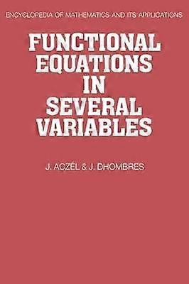 Functional Equations in Several Variables 31 Encyclopedia of Mathematics and its Applications Series Number 31