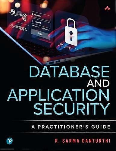 Database and Application Security: A Practitioner's Guide