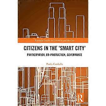 Borgere i 'Smart City': Deltakelse, samproduksjon, styring (Routledge Studies in Urbanism and the City)