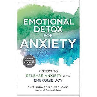 Emotional Detox för ångest: 7 steg för att frigöra ångest och energi Joy