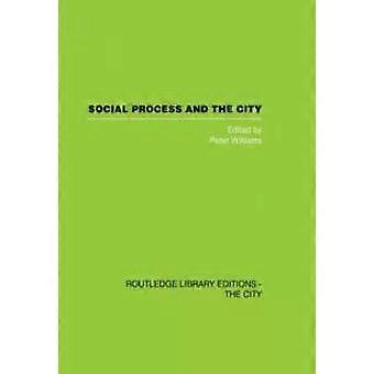 Social Process And The City - Taylor & Francis Ltd