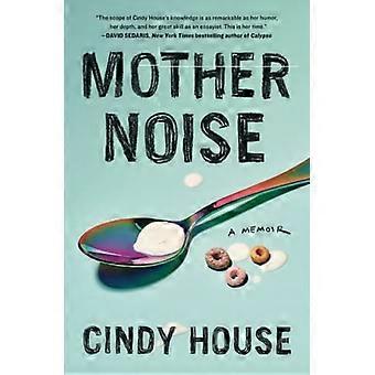 Mother Noise: Eine Memoire