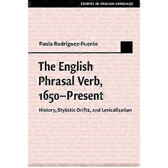 The English Phrasal Verb 1650 Present History Stylistic Drifts and Lexicalisation