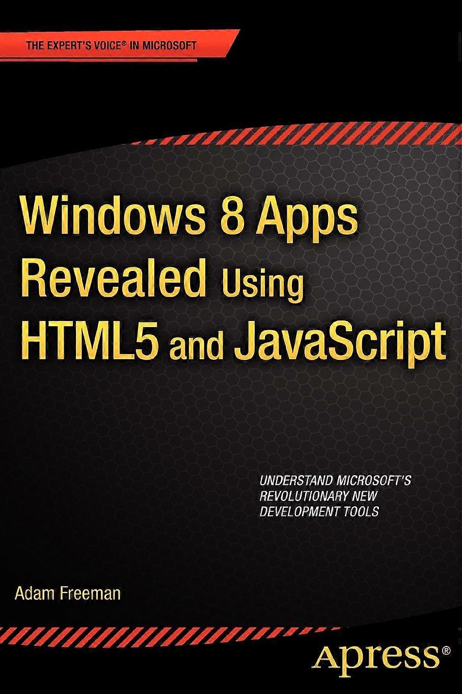 Windows 8 Apps Revealed Using Html5 And Javascript Using Html5 And Javascript - Adam Freeman - Paperback - en Book