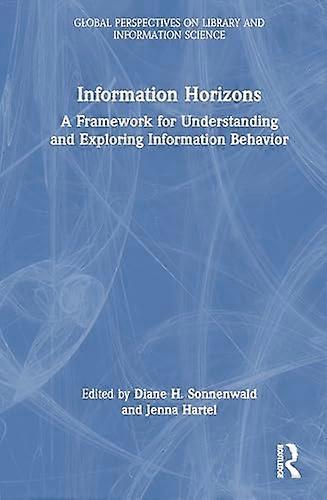 Information Horizons A Framework for Understanding and Exploring Information Behavior