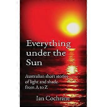 Everything under the sun australian short stories of light and shade from a to z