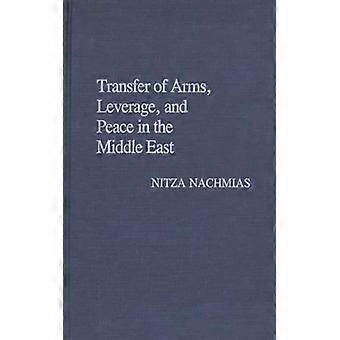Transfer Of Arms Leverage And Peace In The Middle East - Nitza Nachmias - Hardcover - English Book - History
