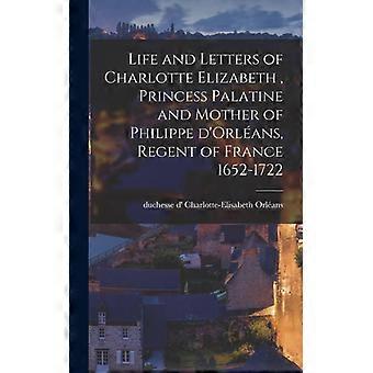 Life And Letters Of Charlotte Elizabeth Microform Princess Palatine And Mothe - Creative Media Partners LLC - Hardcover - English Book - History