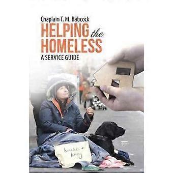 Helping The Homeless A Service Guide - Chaplain T. M. Babcock - Paperback - en Book