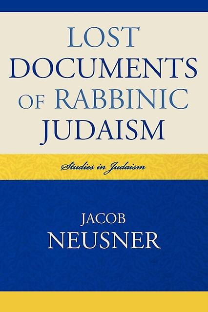 Lost Documents Of Rabbinic Judaism by Jacob Neusner Paperback Book